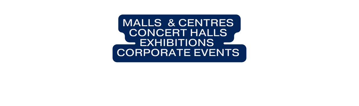 malls centres concert halls exhibitions corporate events